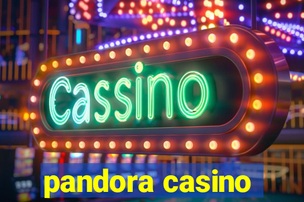 pandora casino