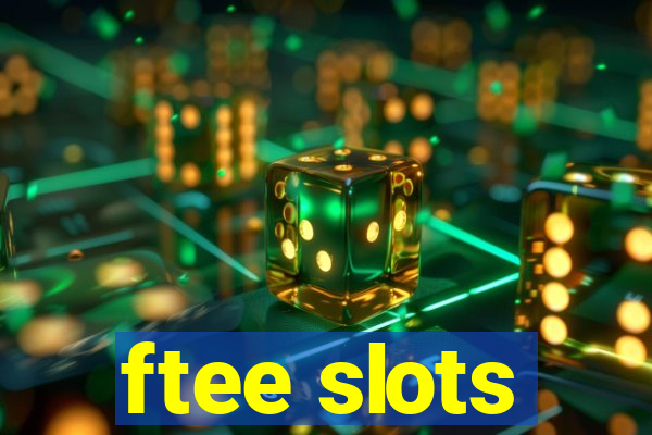 ftee slots