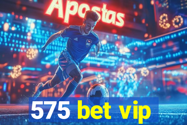 575 bet vip