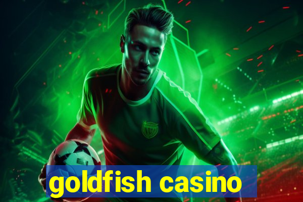 goldfish casino