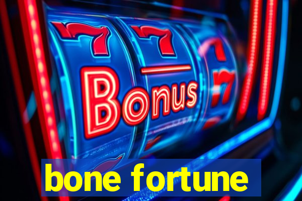 bone fortune