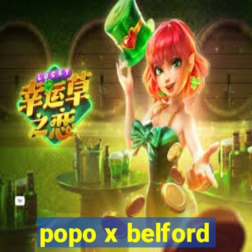 popo x belford