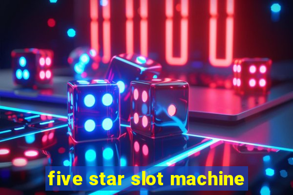 five star slot machine