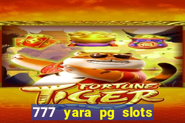 777 yara pg slots paga mesmo