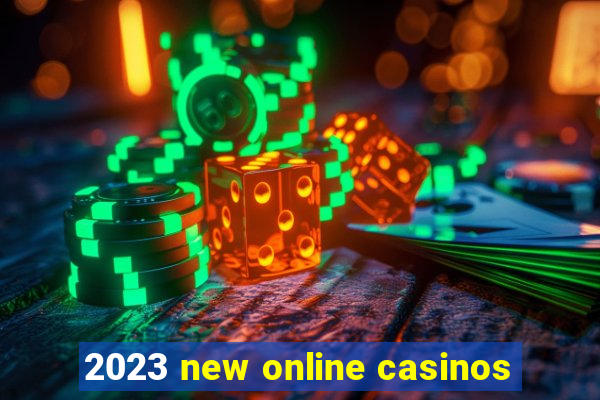 2023 new online casinos