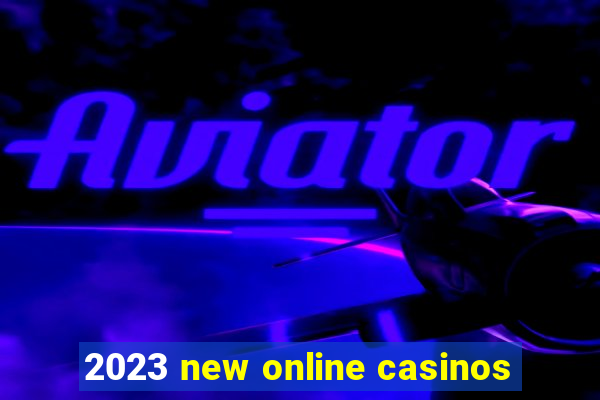 2023 new online casinos