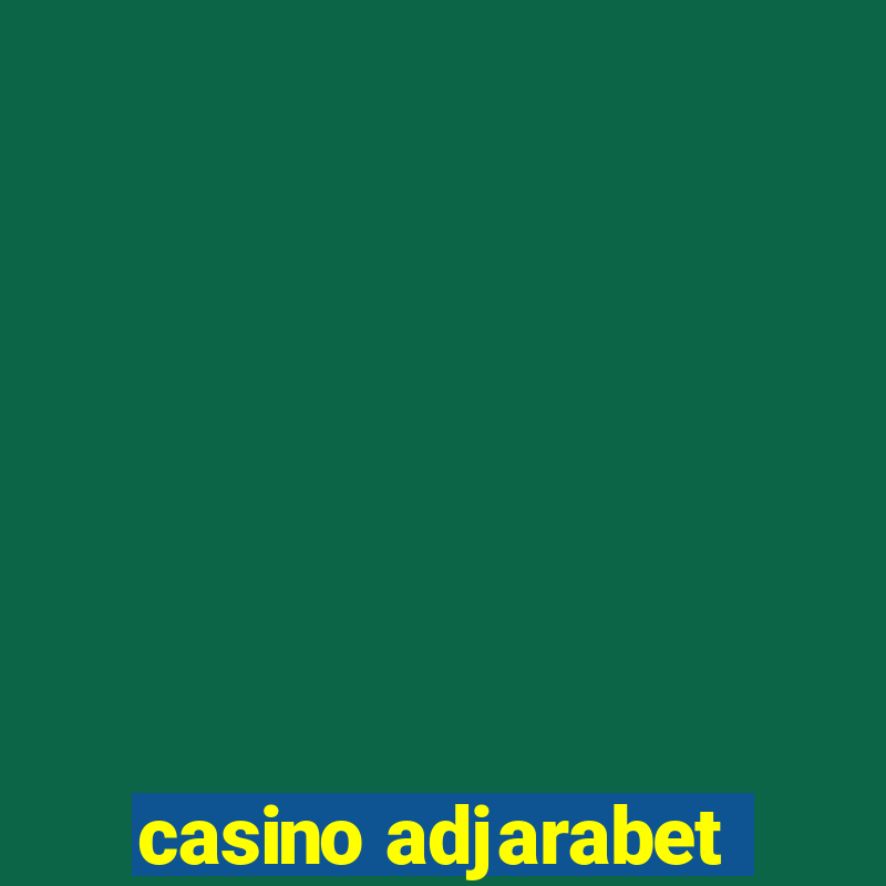 casino adjarabet