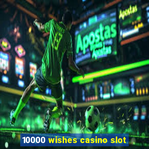 10000 wishes casino slot