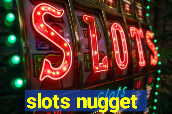 slots nugget