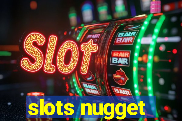 slots nugget