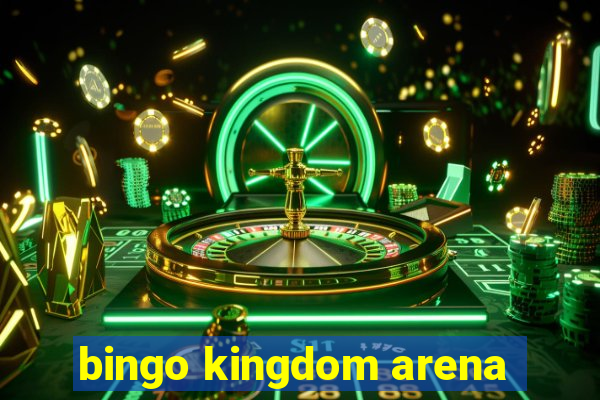 bingo kingdom arena