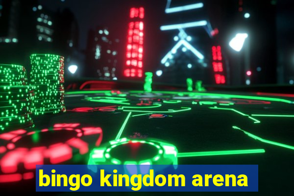 bingo kingdom arena