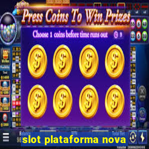 slot plataforma nova