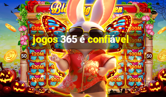 jogos 365 é confiável