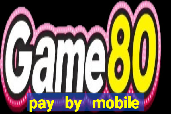 pay by mobile online casino