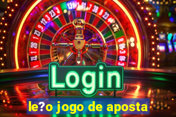 le?o jogo de aposta