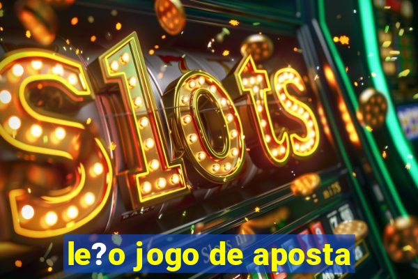 le?o jogo de aposta