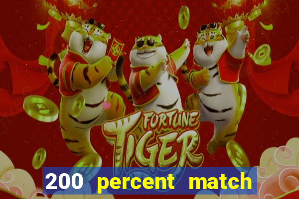 200 percent match casino bonus