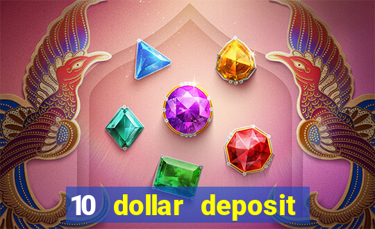 10 dollar deposit bonus casino