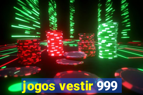 jogos vestir 999