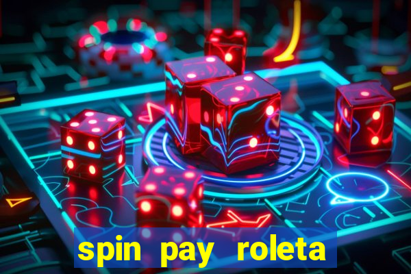 spin pay roleta ganhar dinheiro