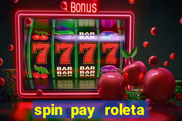 spin pay roleta ganhar dinheiro