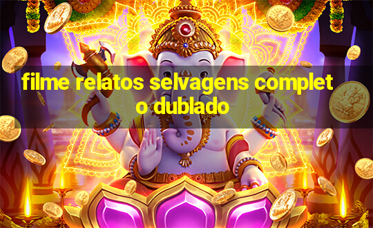 filme relatos selvagens completo dublado