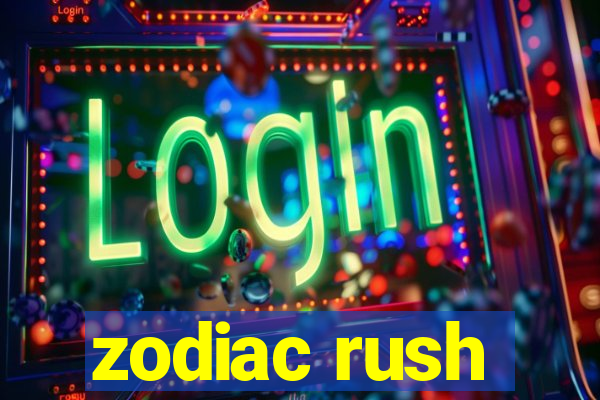 zodiac rush