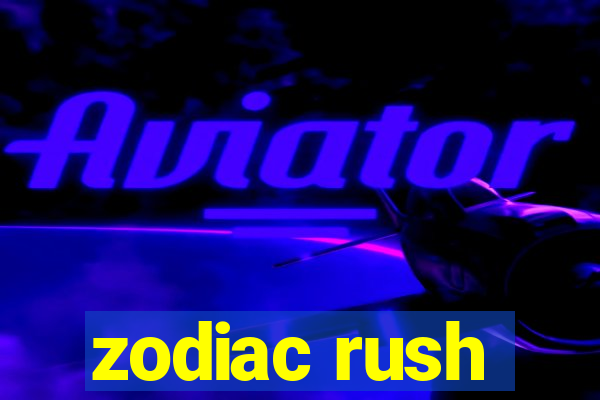 zodiac rush