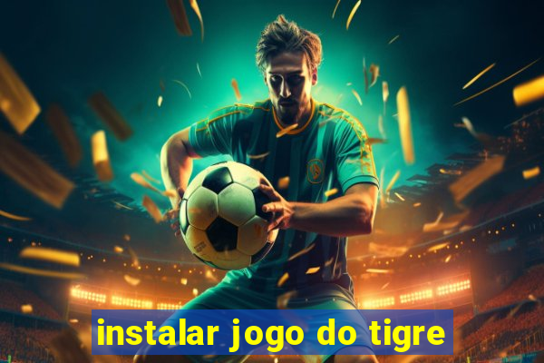 instalar jogo do tigre