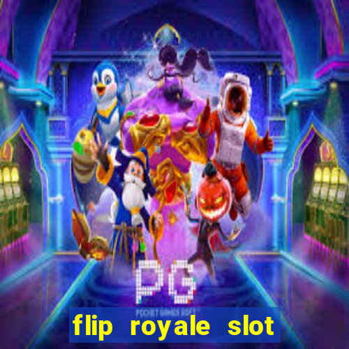 flip royale slot free play