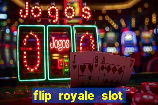 flip royale slot free play