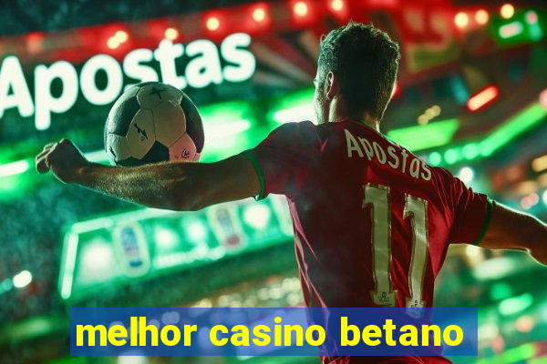 melhor casino betano