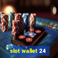 slot wallet 24