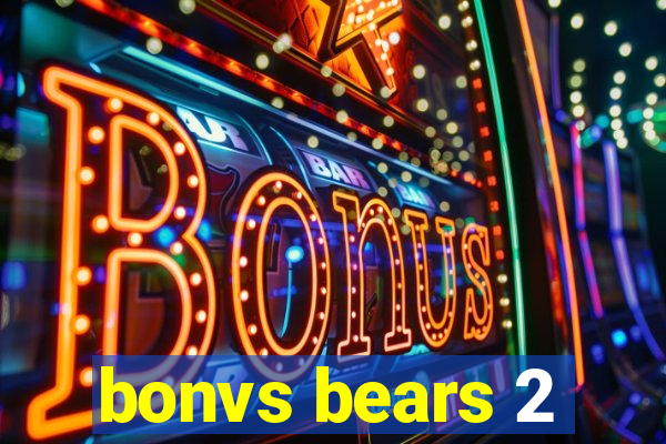 bonvs bears 2