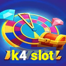 k4 slot