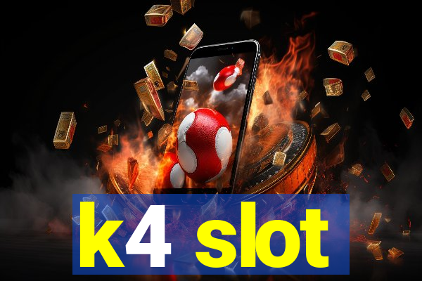 k4 slot