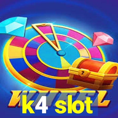 k4 slot