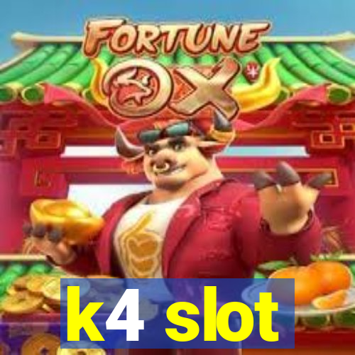 k4 slot