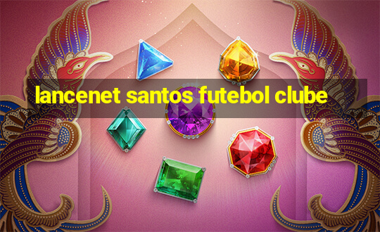 lancenet santos futebol clube