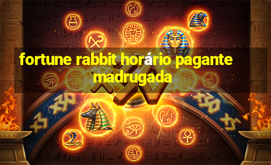 fortune rabbit horário pagante madrugada