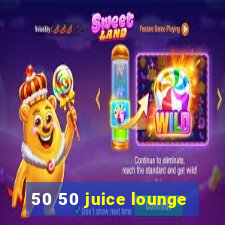 50 50 juice lounge