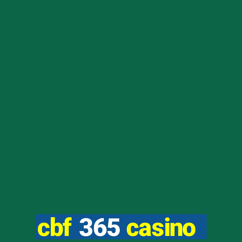 cbf 365 casino