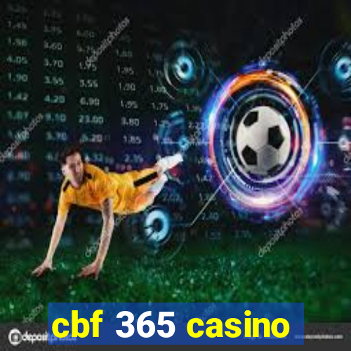 cbf 365 casino