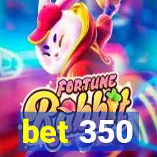 bet 350