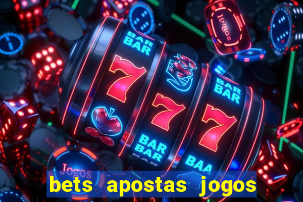 bets apostas jogos de hoje