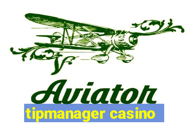 tipmanager casino