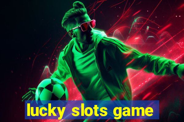 lucky slots game