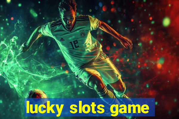 lucky slots game