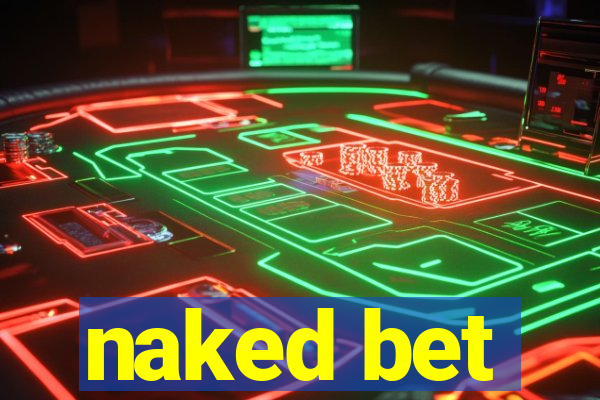 naked bet